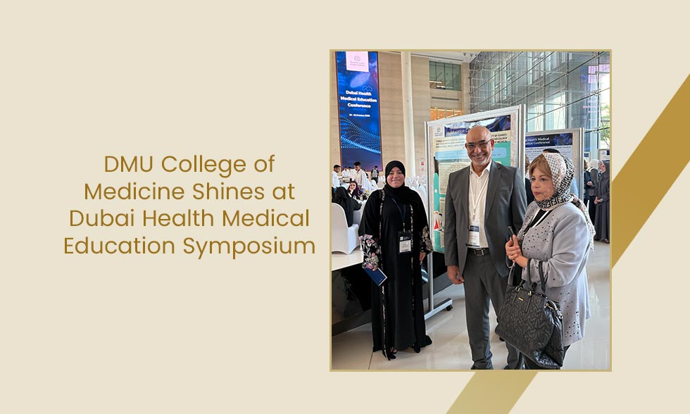 DMU College of Medicine Shines at Dubai Health Medical Education Symposium