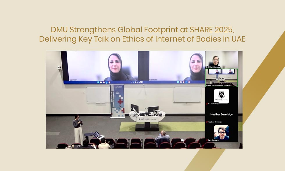 DMU Strengthens Global Footprint at SHARE 2025, Delivering Key Talk on Ethics of Internet of Bodies in UAE