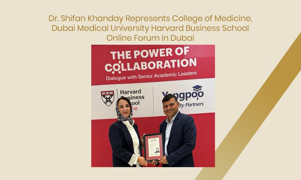 Dr. Shifan Khanday Represents College of Medicine ,Dubai Medical University Harvard Business School Online Forum in Dubai