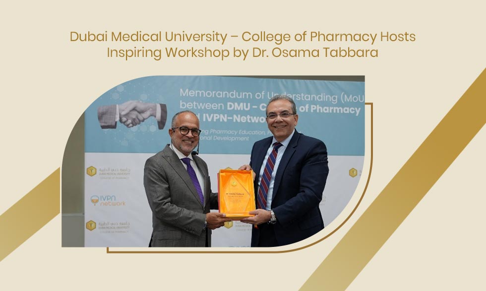 Dubai Medical University – College of Pharmacy Hosts Inspiring Workshop by Dr. Osama Tabbara
