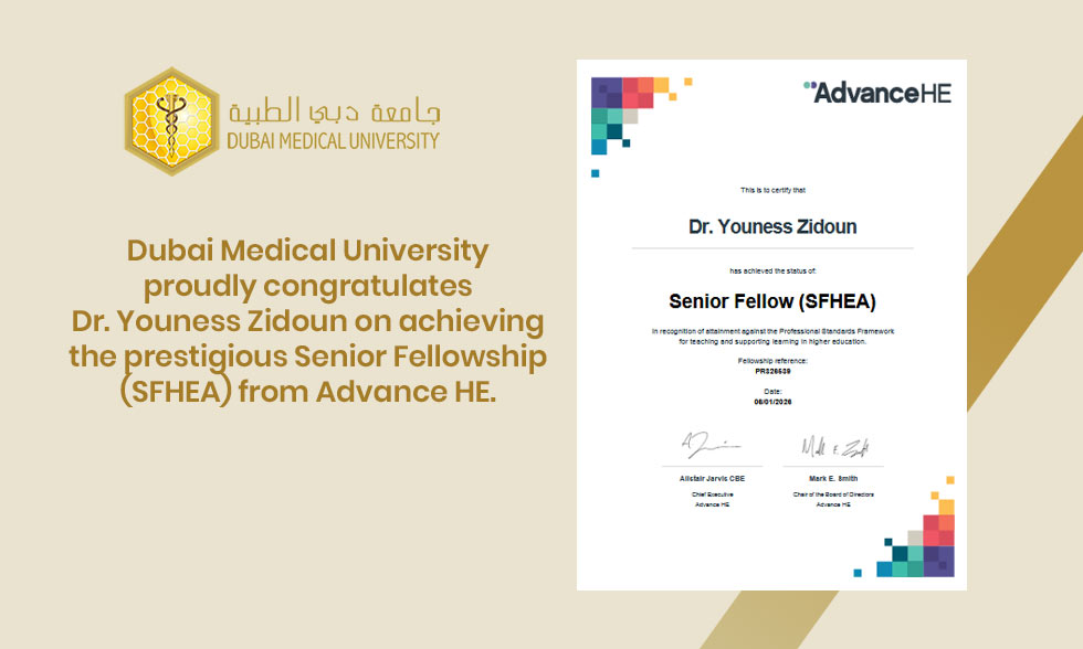 Dubai Medical University proudly congratulates Dr. Youness Zidoun on achieving the prestigious Senior Fellowship (SFHEA) from Advance HE.