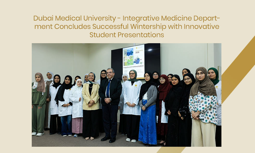 Dubai Medical University – Integrative Medicine Department Concludes Successful Wintership with Innovative Student Presentations